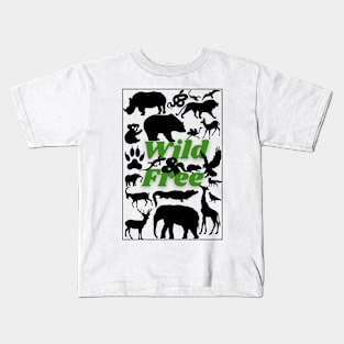 Wild & Free, Be wild, be free, independent, Jungle, Animals, Wild Animals, Nature, earth Kids T-Shirt